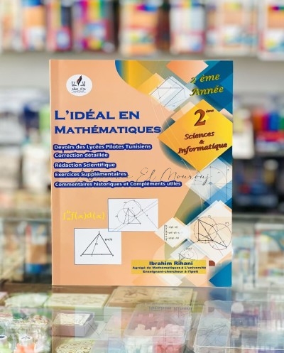 L'Idéal en Mathématiques 2 ème sciences et Informatiques